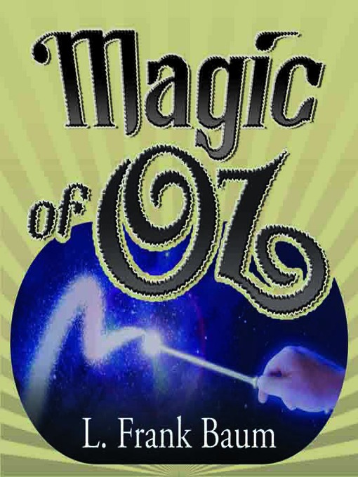 Title details for The Magic of Oz by L. Frank Baum - Available